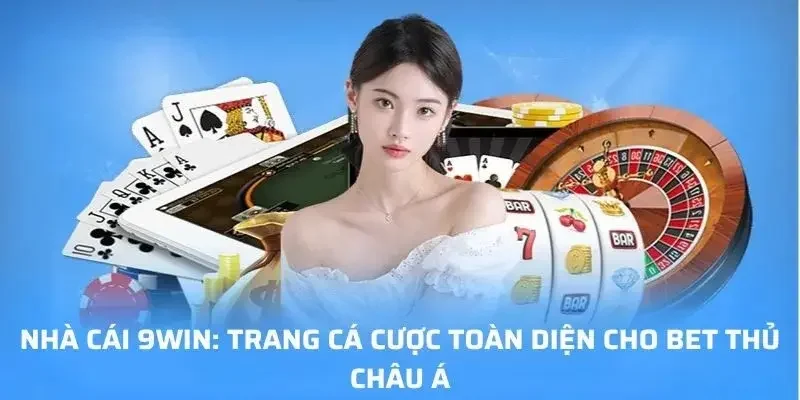 9Win - Thiên Đường Chơi Đánh Bài Uy Tín Nhất Năm 2025