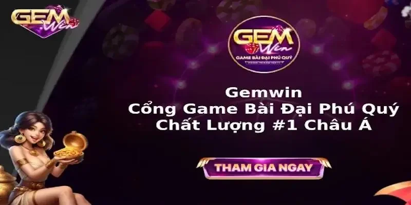 Gemwin - Thiên Đường Đánh Bạc Đẳng Cấp Chất Lượng Số 1